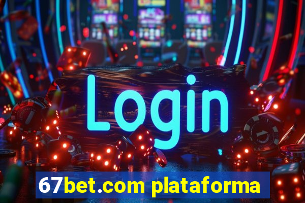 67bet.com plataforma